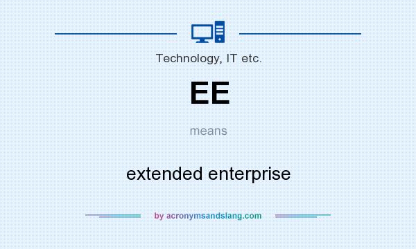 What does EE mean? It stands for extended enterprise