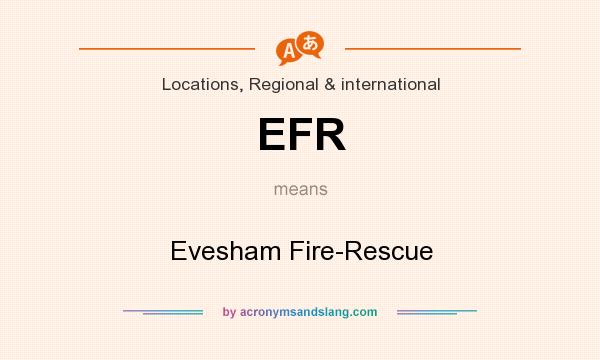 What does EFR mean? It stands for Evesham Fire-Rescue