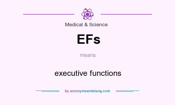 What does EFs mean? It stands for executive functions