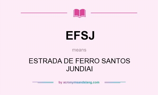 What does EFSJ mean? It stands for ESTRADA DE FERRO SANTOS JUNDIAI