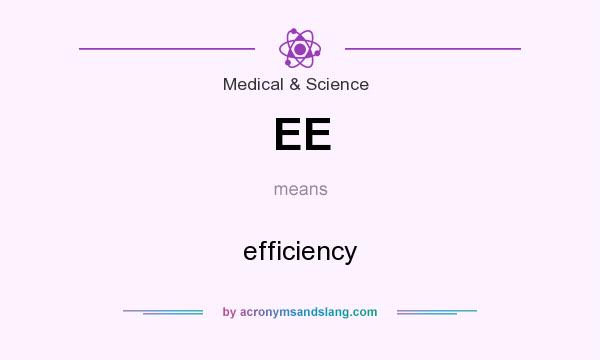 What does EE mean? It stands for efficiency