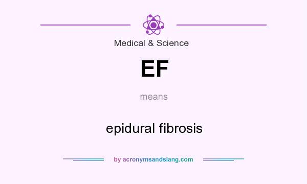 What does EF mean? It stands for epidural fibrosis