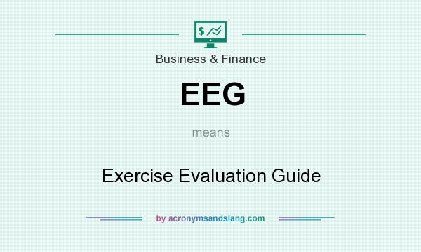 What does EEG mean? It stands for Exercise Evaluation Guide