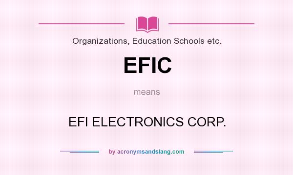 What does EFIC mean? It stands for EFI ELECTRONICS CORP.