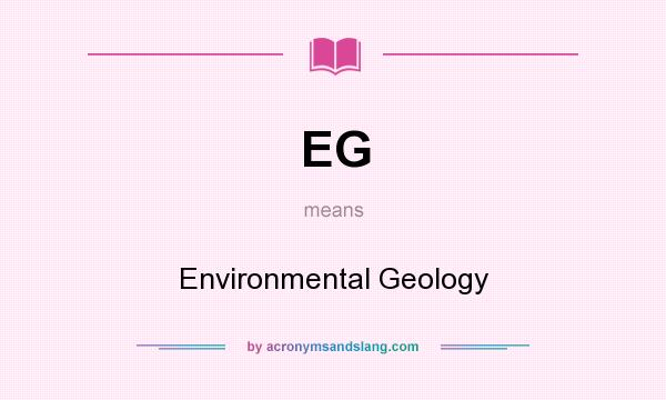 What does EG mean? It stands for Environmental Geology