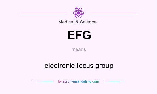 What does EFG mean? It stands for electronic focus group