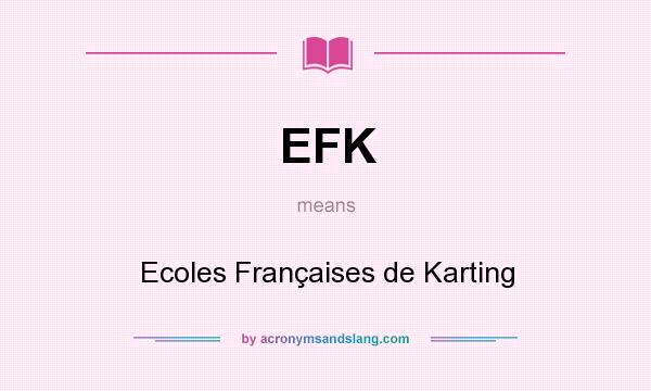 What does EFK mean? It stands for Ecoles Françaises de Karting