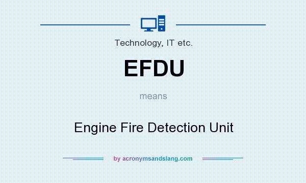 What does EFDU mean? It stands for Engine Fire Detection Unit
