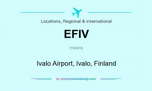 What does EFIV mean? It stands for Ivalo Airport, Ivalo, Finland