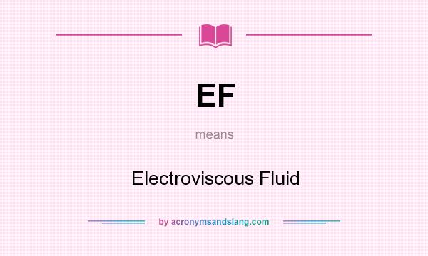 What does EF mean? It stands for Electroviscous Fluid