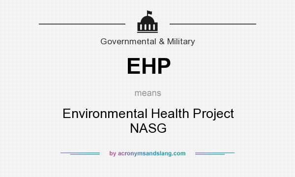 What does EHP mean? It stands for Environmental Health Project NASG