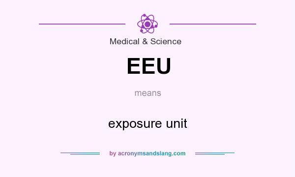What does EEU mean? It stands for exposure unit