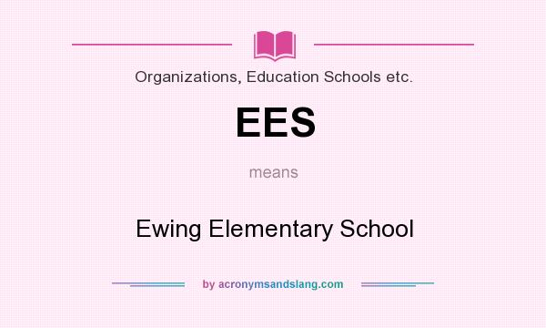 What does EES mean? It stands for Ewing Elementary School