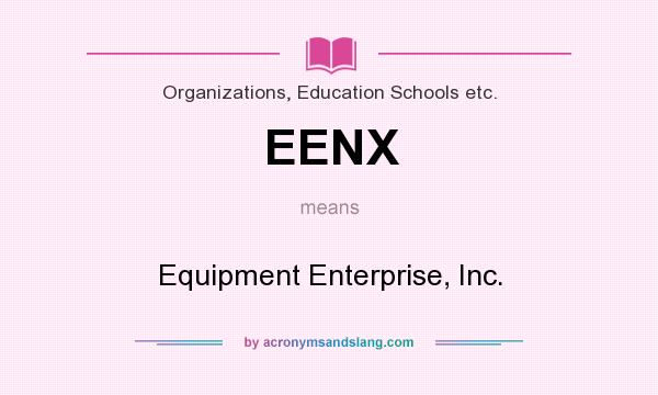 What does EENX mean? It stands for Equipment Enterprise, Inc.