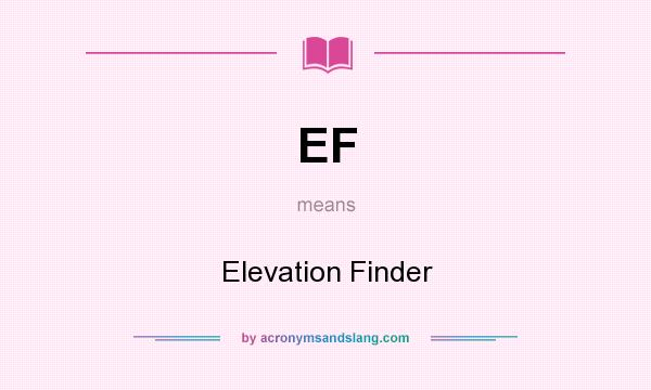 What does EF mean? It stands for Elevation Finder