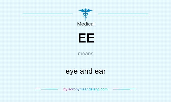 What does EE mean? It stands for eye and ear