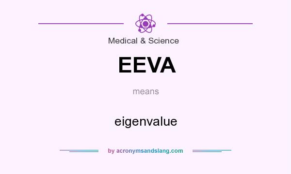What does EEVA mean? It stands for eigenvalue