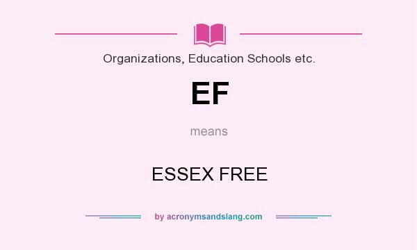What does EF mean? It stands for ESSEX FREE