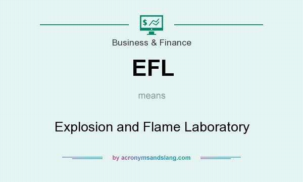 What does EFL mean? It stands for Explosion and Flame Laboratory