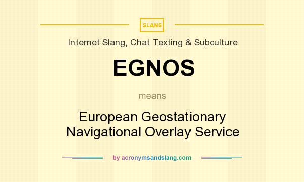 What does EGNOS mean? It stands for European Geostationary Navigational Overlay Service
