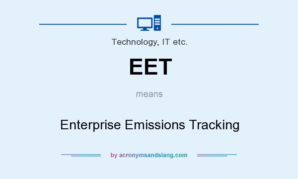 What does EET mean? It stands for Enterprise Emissions Tracking