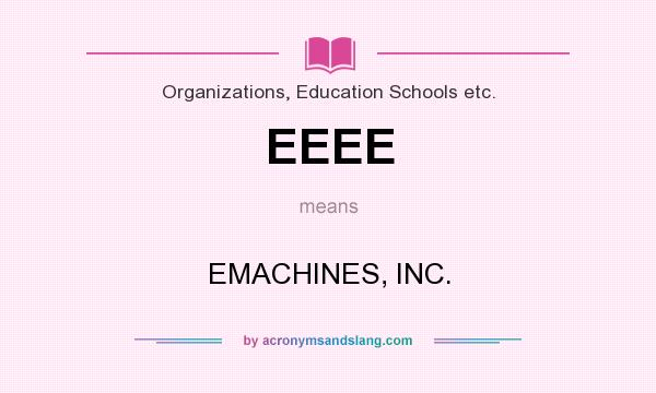 What does EEEE mean? It stands for EMACHINES, INC.