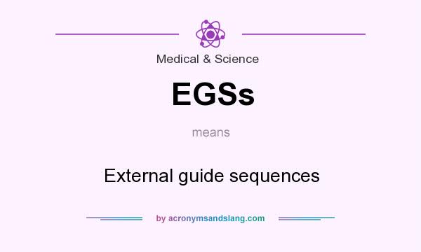 What does EGSs mean? It stands for External guide sequences