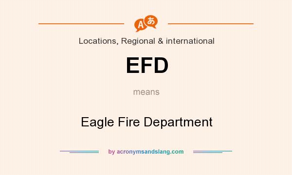 What does EFD mean? It stands for Eagle Fire Department