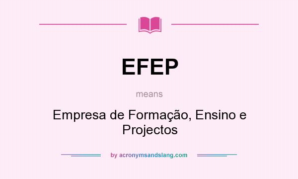What does EFEP mean? It stands for Empresa de Formação, Ensino e Projectos