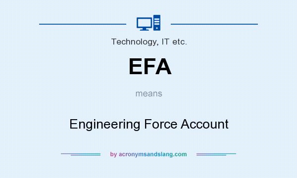 What does EFA mean? It stands for Engineering Force Account