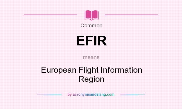 What does EFIR mean? It stands for European Flight Information Region