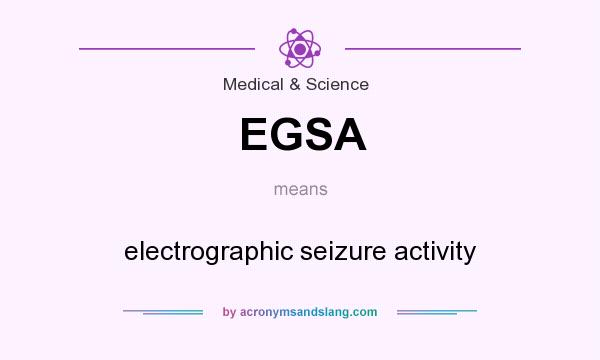 What does EGSA mean? It stands for electrographic seizure activity
