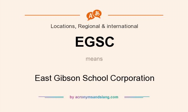 What does EGSC mean? It stands for East Gibson School Corporation