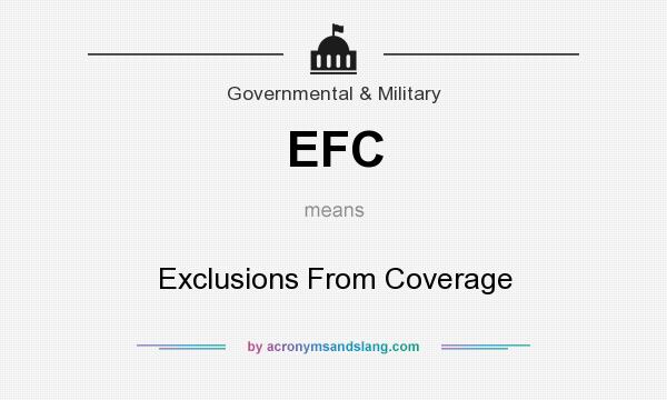 What does EFC mean? It stands for Exclusions From Coverage