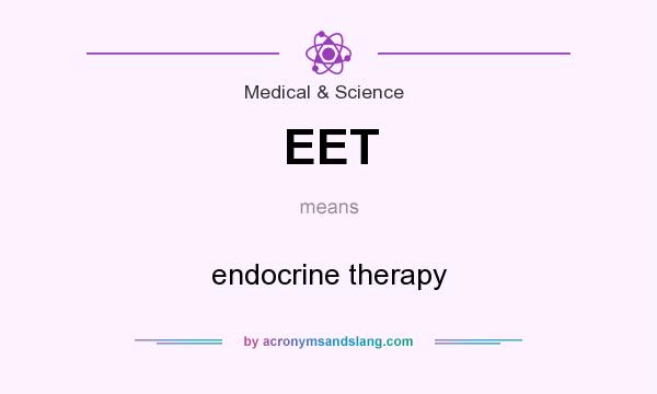 What does EET mean? It stands for endocrine therapy