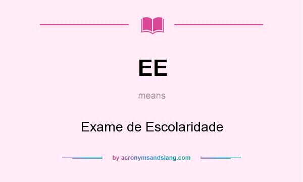 What does EE mean? It stands for Exame de Escolaridade