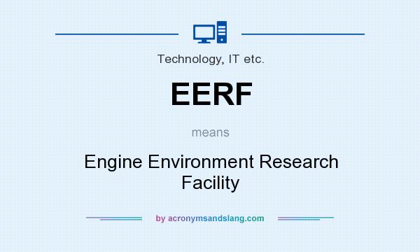 What does EERF mean? It stands for Engine Environment Research Facility