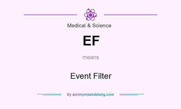 What does EF mean? It stands for Event Filter