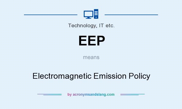 What does EEP mean? It stands for Electromagnetic Emission Policy