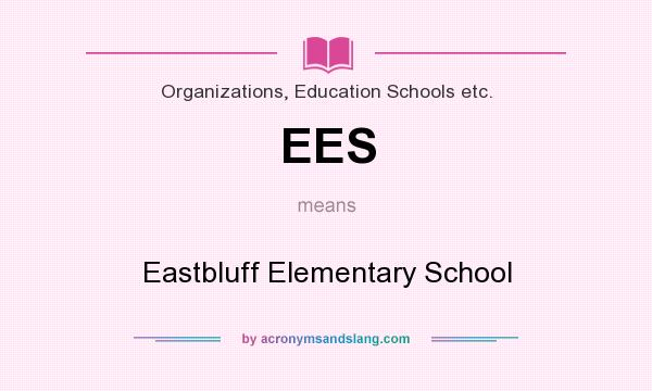 What does EES mean? It stands for Eastbluff Elementary School
