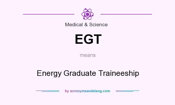 What does EGT mean? It stands for Energy Graduate Traineeship