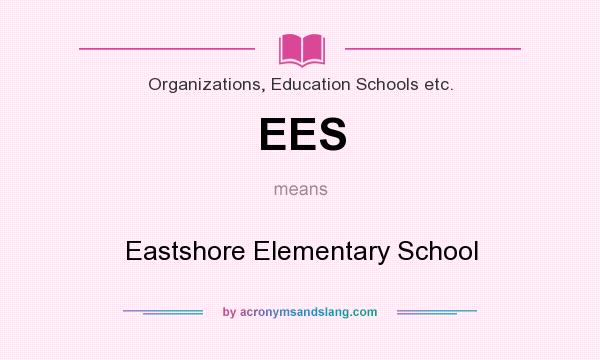 What does EES mean? It stands for Eastshore Elementary School