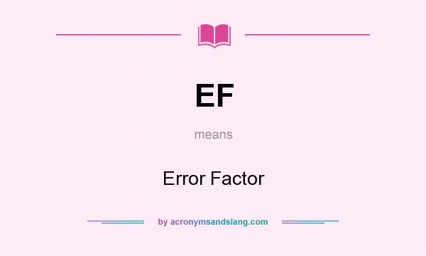 What does EF mean? It stands for Error Factor