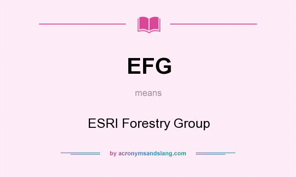What does EFG mean? It stands for ESRI Forestry Group
