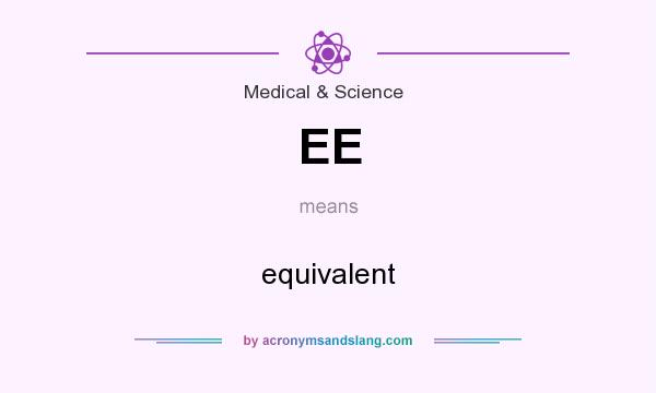 What does EE mean? It stands for equivalent