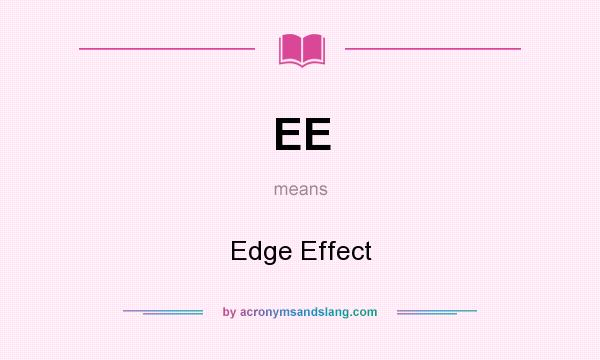 What does EE mean? It stands for Edge Effect