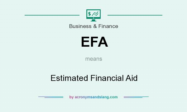 What does EFA mean? It stands for Estimated Financial Aid