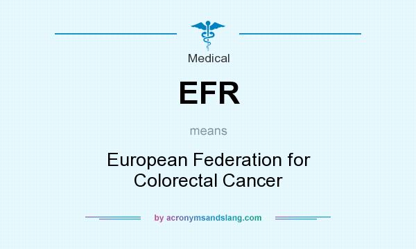 What does EFR mean? It stands for European Federation for Colorectal Cancer