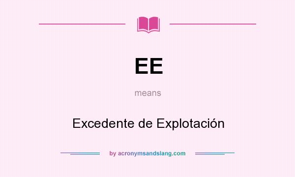 What does EE mean? It stands for Excedente de Explotación