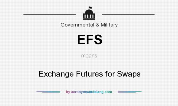 What does EFS mean? It stands for Exchange Futures for Swaps